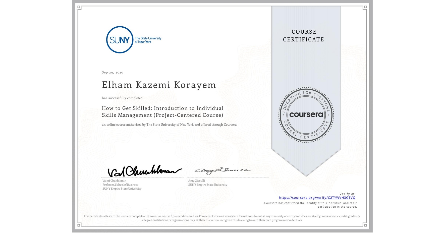 View certificate for Elham Kazemi Korayem, How to Get Skilled: Introduction to Individual Skills Management (Project-Centered Course), an online non-credit course authorized by The State University of New York and offered through Coursera