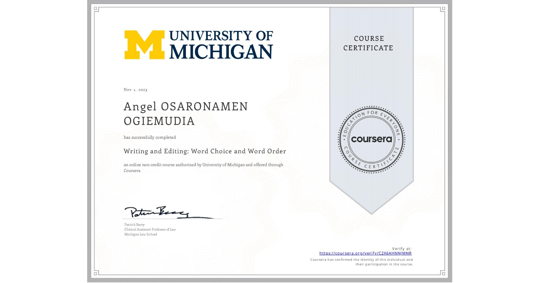 View certificate for Angel OSARONAMEN  OGIEMUDIA , Writing and Editing: Word Choice and Word Order, an online non-credit course authorized by University of Michigan and offered through Coursera