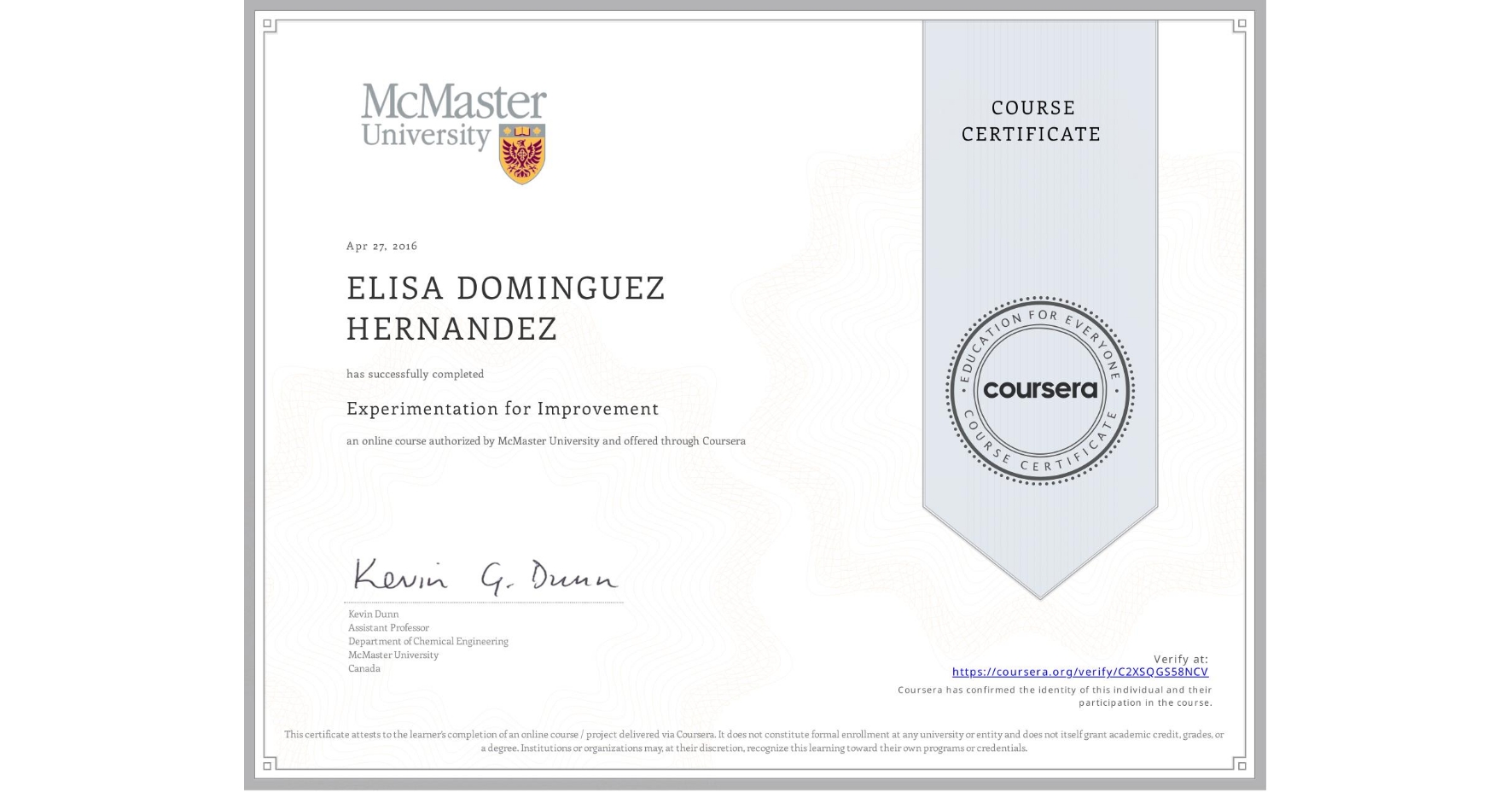 View certificate for ELISA DOMINGUEZ HERNANDEZ, Experimentation for Improvement, an online non-credit course authorized by McMaster University and offered through Coursera