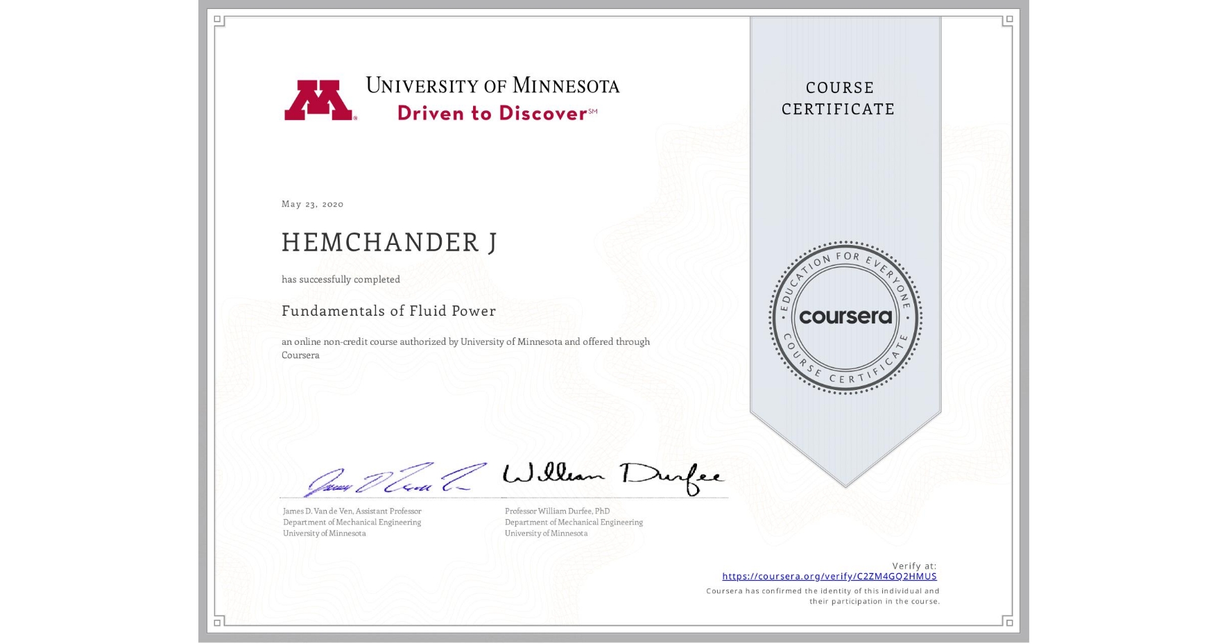 View certificate for HEMCHANDER J, Fundamentals of Fluid Power, an online non-credit course authorized by University of Minnesota and offered through Coursera