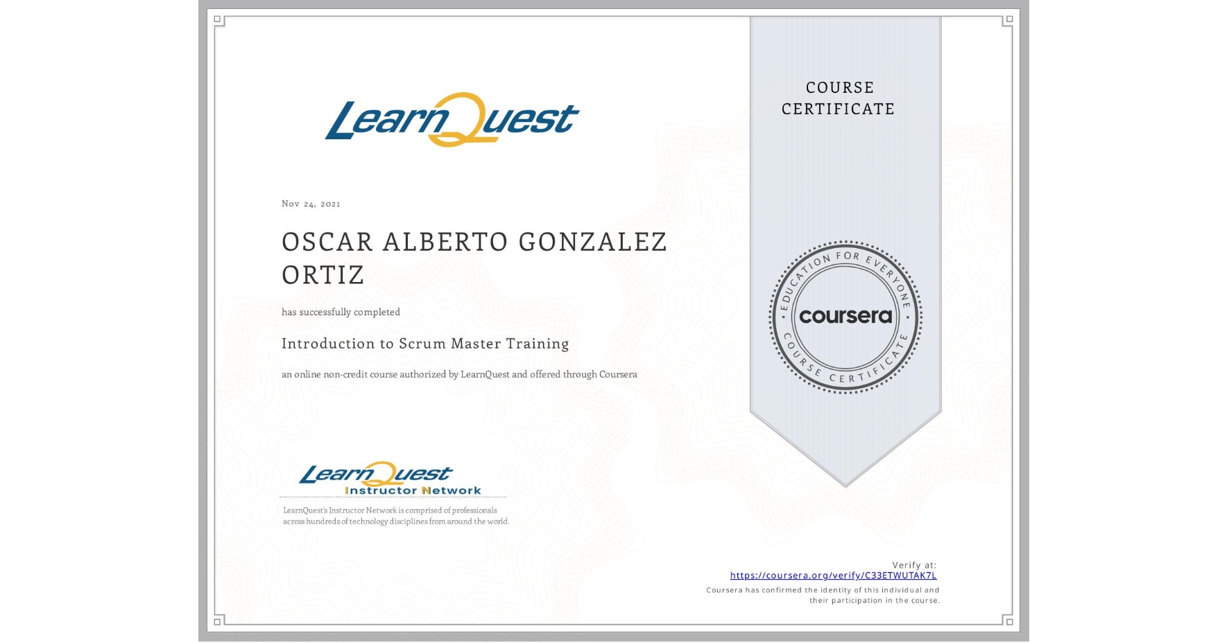 View certificate for OSCAR ALBERTO GONZALEZ ORTIZ, Introduction to Scrum Master Training, an online non-credit course authorized by LearnQuest and offered through Coursera