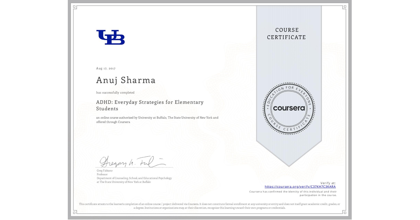 View certificate for Anuj Sharma, ADHD: Everyday Strategies for Elementary Students, an online non-credit course authorized by University at Buffalo & The State University of New York and offered through Coursera