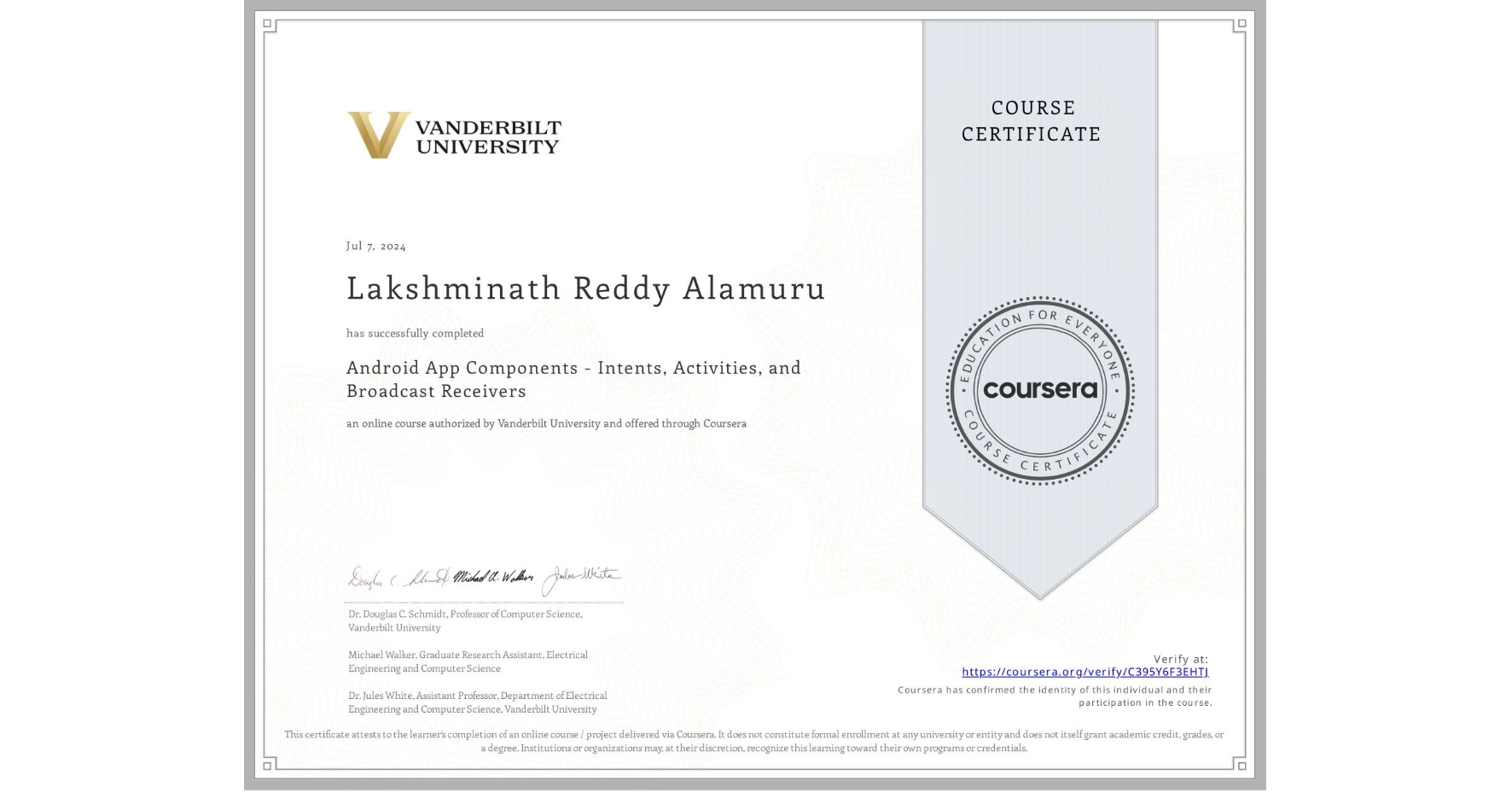 View certificate for Lakshminath Reddy Alamuru, Android App Components - Intents, Activities, and Broadcast Receivers, an online non-credit course authorized by Vanderbilt University and offered through Coursera