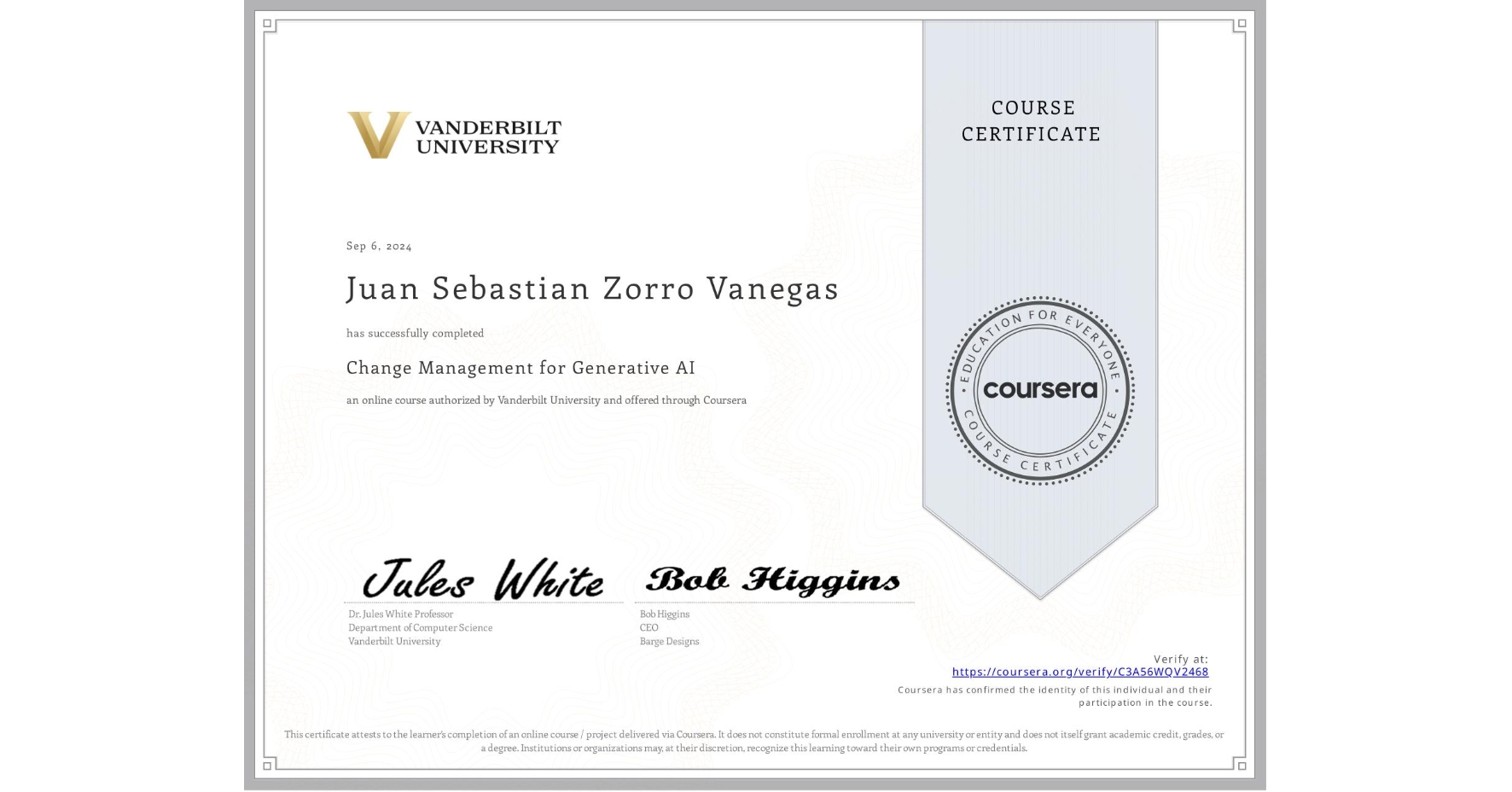 View certificate for Juan Sebastian Zorro Vanegas, Change Management for Generative AI, an online non-credit course authorized by Vanderbilt University and offered through Coursera