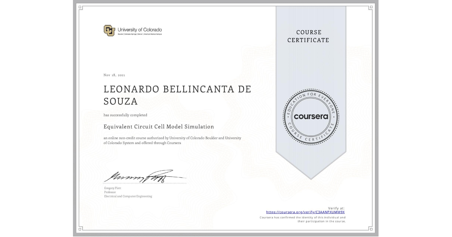 View certificate for LEONARDO BELLINCANTA DE SOUZA, Equivalent Circuit Cell Model Simulation, an online non-credit course authorized by University of Colorado Boulder & University of Colorado System and offered through Coursera