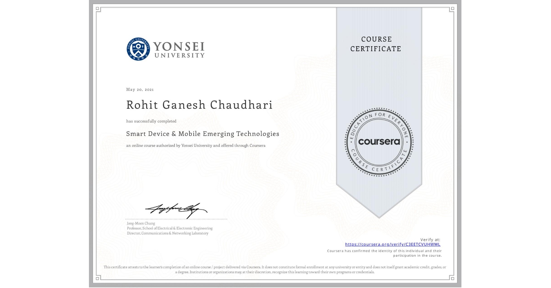 View certificate for Rohit Ganesh Chaudhari, Smart Device & Mobile Emerging Technologies, an online non-credit course authorized by Yonsei University and offered through Coursera
