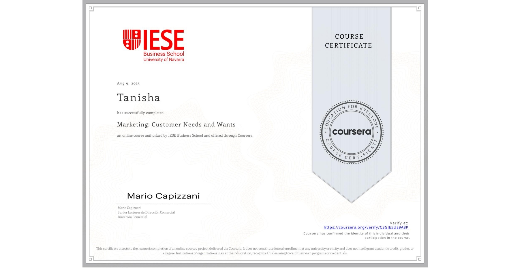 View certificate for Tanisha , Marketing: Customer Needs and Wants, an online non-credit course authorized by IESE Business School and offered through Coursera