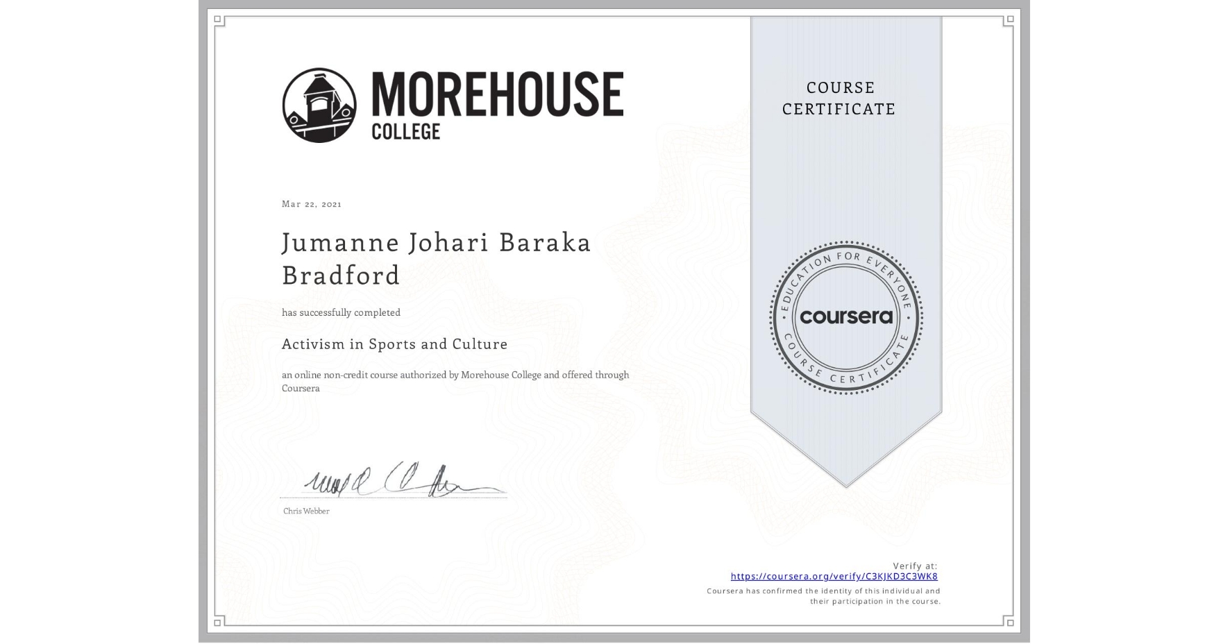 View certificate for Jumanne Johari Baraka  Bradford , Activism in Sports and Culture  , an online non-credit course authorized by Morehouse College and offered through Coursera