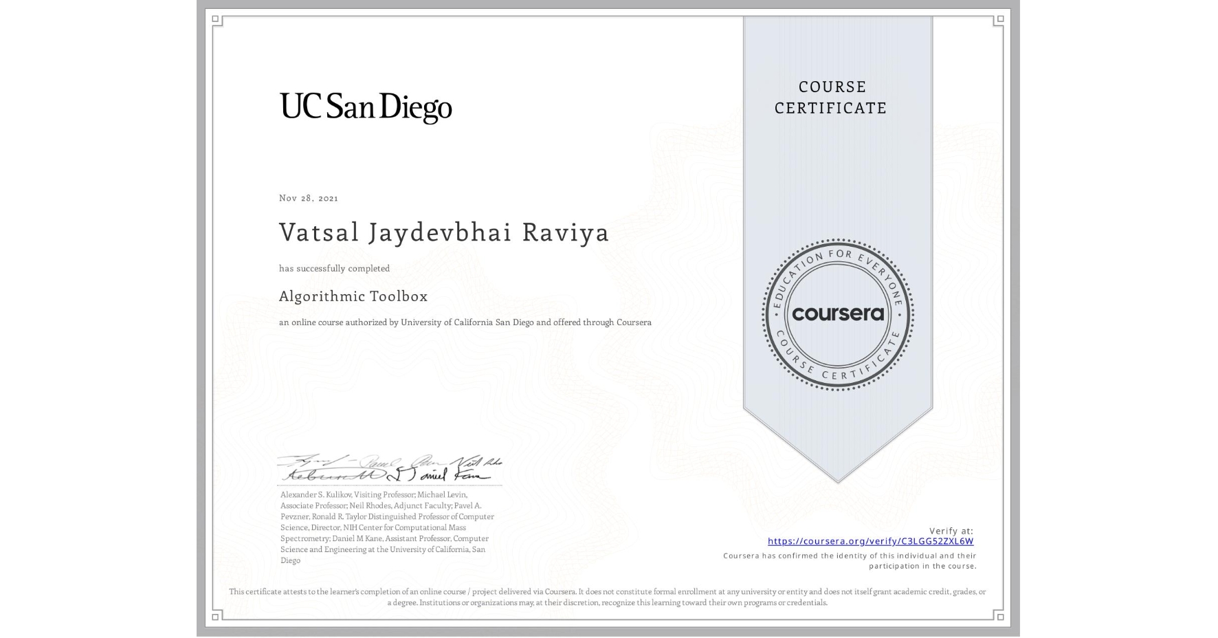 View certificate for Vatsal Jaydevbhai Raviya, Algorithmic Toolbox, an online non-credit course authorized by University of California San Diego and offered through Coursera