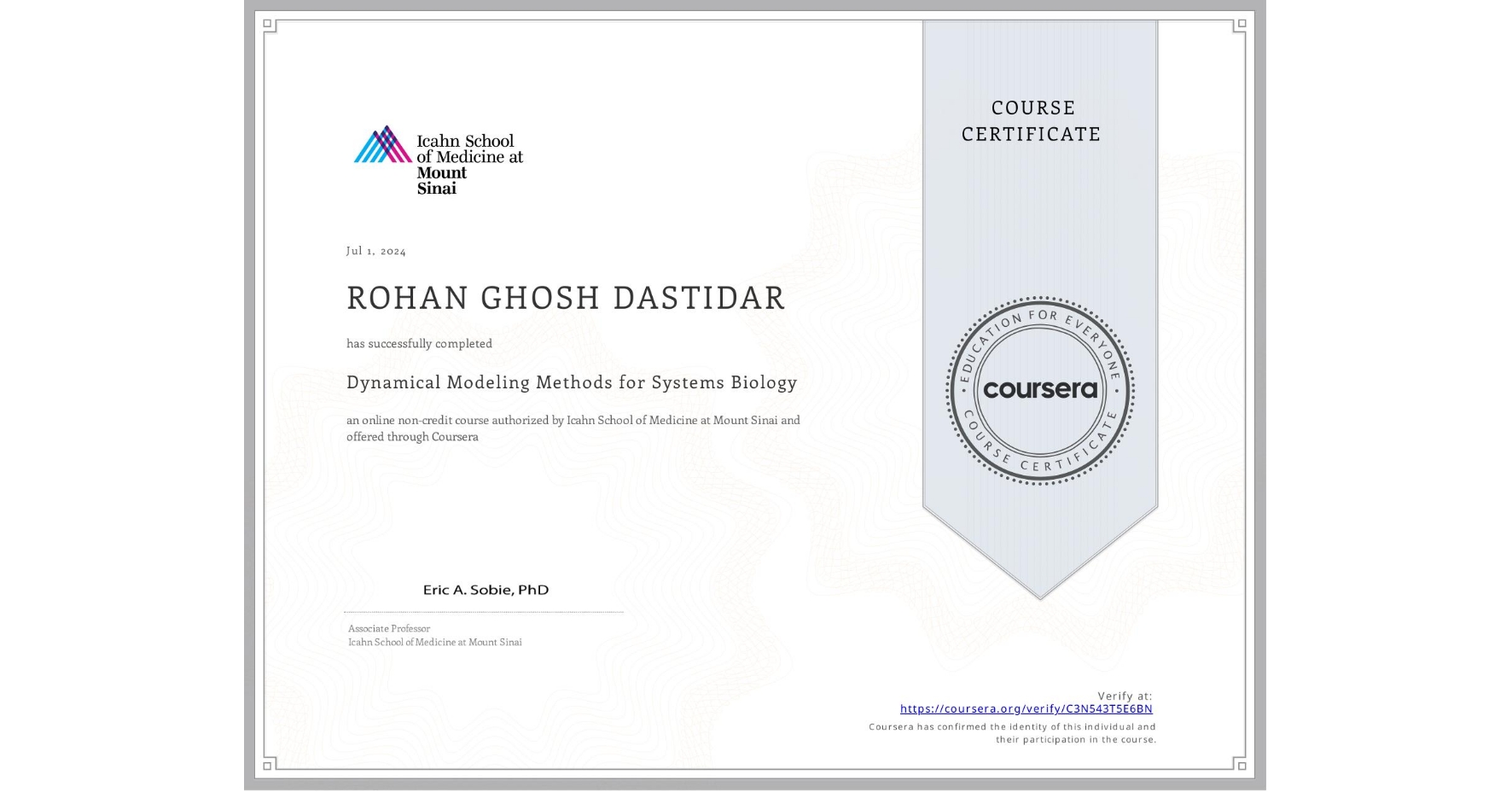 View certificate for ROHAN GHOSH DASTIDAR, Dynamical Modeling Methods for Systems Biology, an online non-credit course authorized by Icahn School of Medicine at Mount Sinai and offered through Coursera