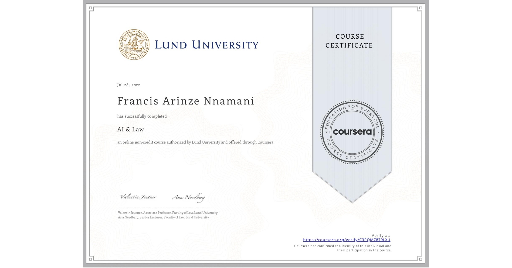 View certificate for Francis Arinze Nnamani, AI & Law , an online non-credit course authorized by Lund University and offered through Coursera