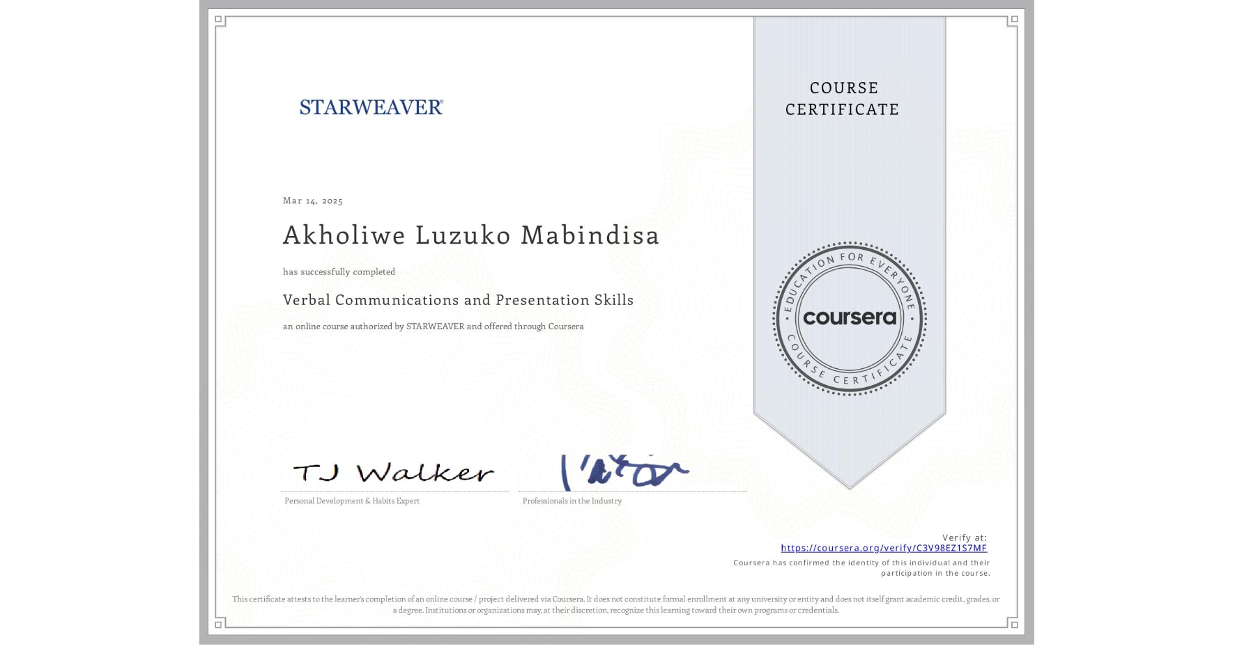 View certificate for Akholiwe Luzuko Mabindisa, Verbal Communications and Presentation Skills, an online non-credit course authorized by STARWEAVER and offered through Coursera