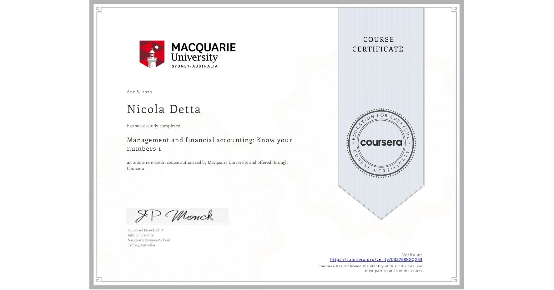 View certificate for Nicola Detta, Management and financial accounting: Know your numbers 1, an online non-credit course authorized by Macquarie University and offered through Coursera