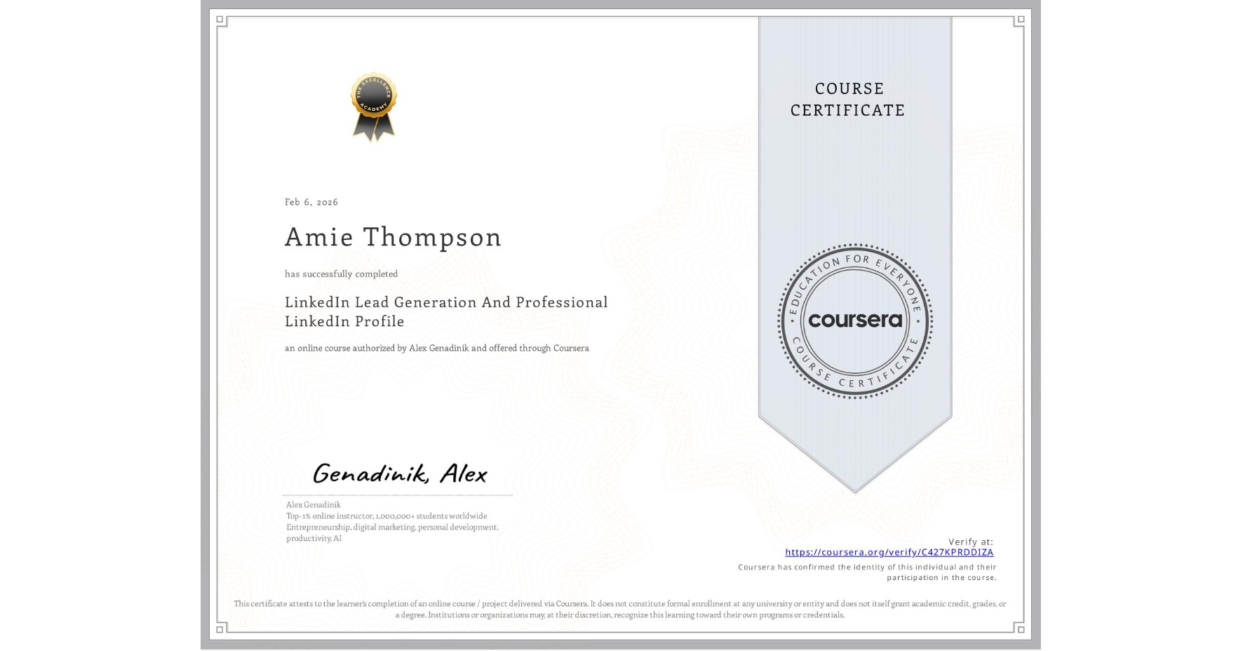 View certificate for Amie Thompson, LinkedIn Lead Generation And Professional LinkedIn Profile, an online non-credit course authorized by Alex Genadinik and offered through Coursera