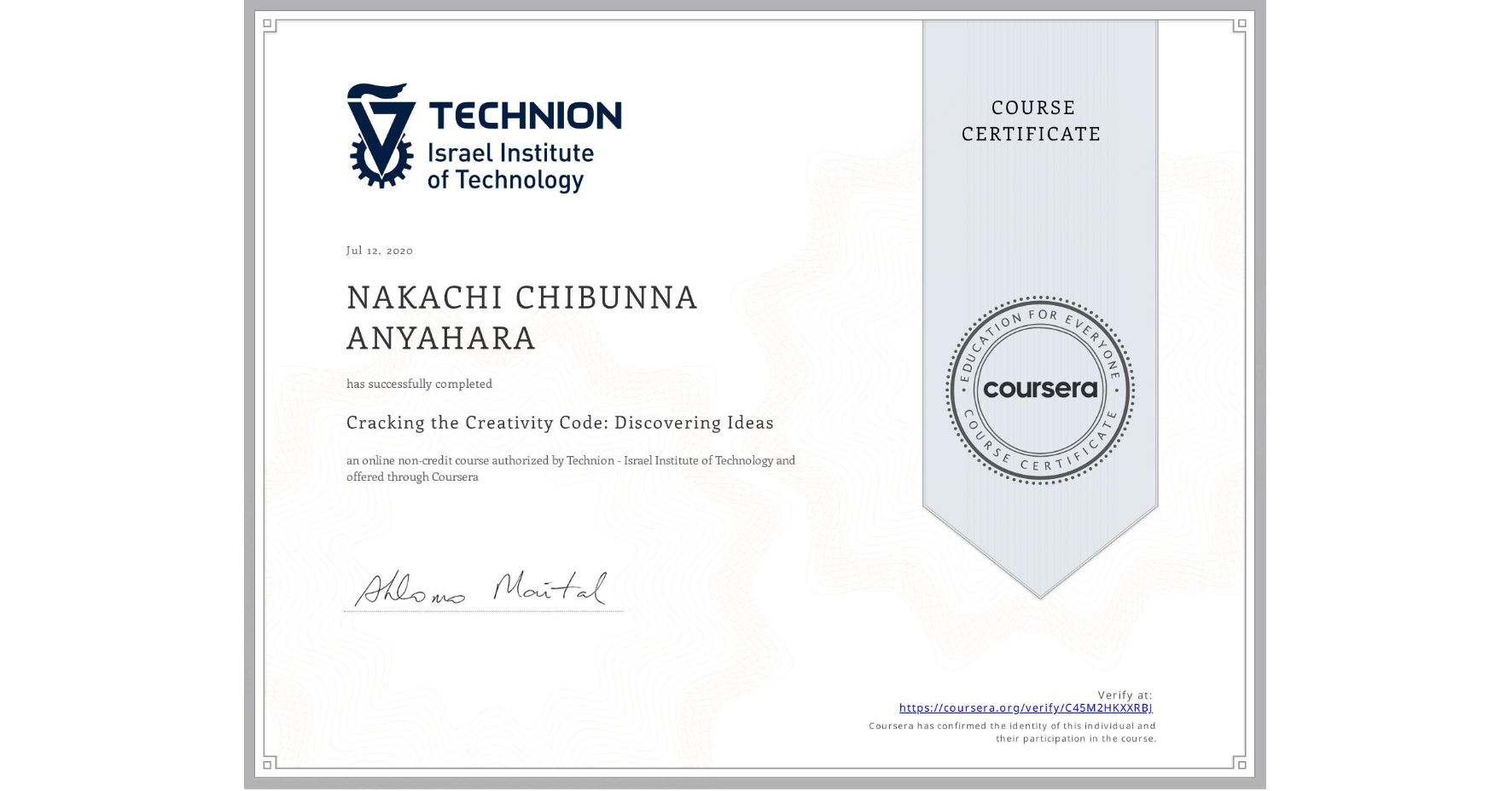 View certificate for NAKACHI CHIBUNNA ANYAHARA, Cracking the Creativity Code: Discovering Ideas, an online non-credit course authorized by Technion - Israel Institute of Technology and offered through Coursera