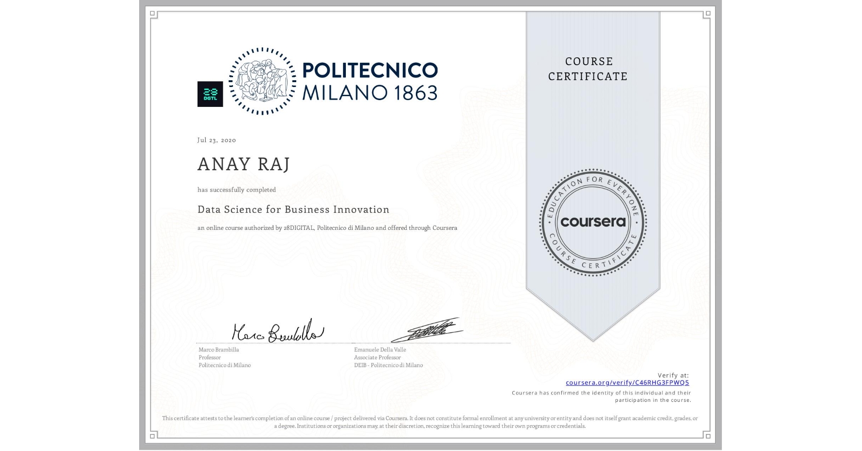 View certificate for ANAY RAJ, Data Science for Business Innovation, an online non-credit course authorized by 28DIGITAL & Politecnico di Milano and offered through Coursera