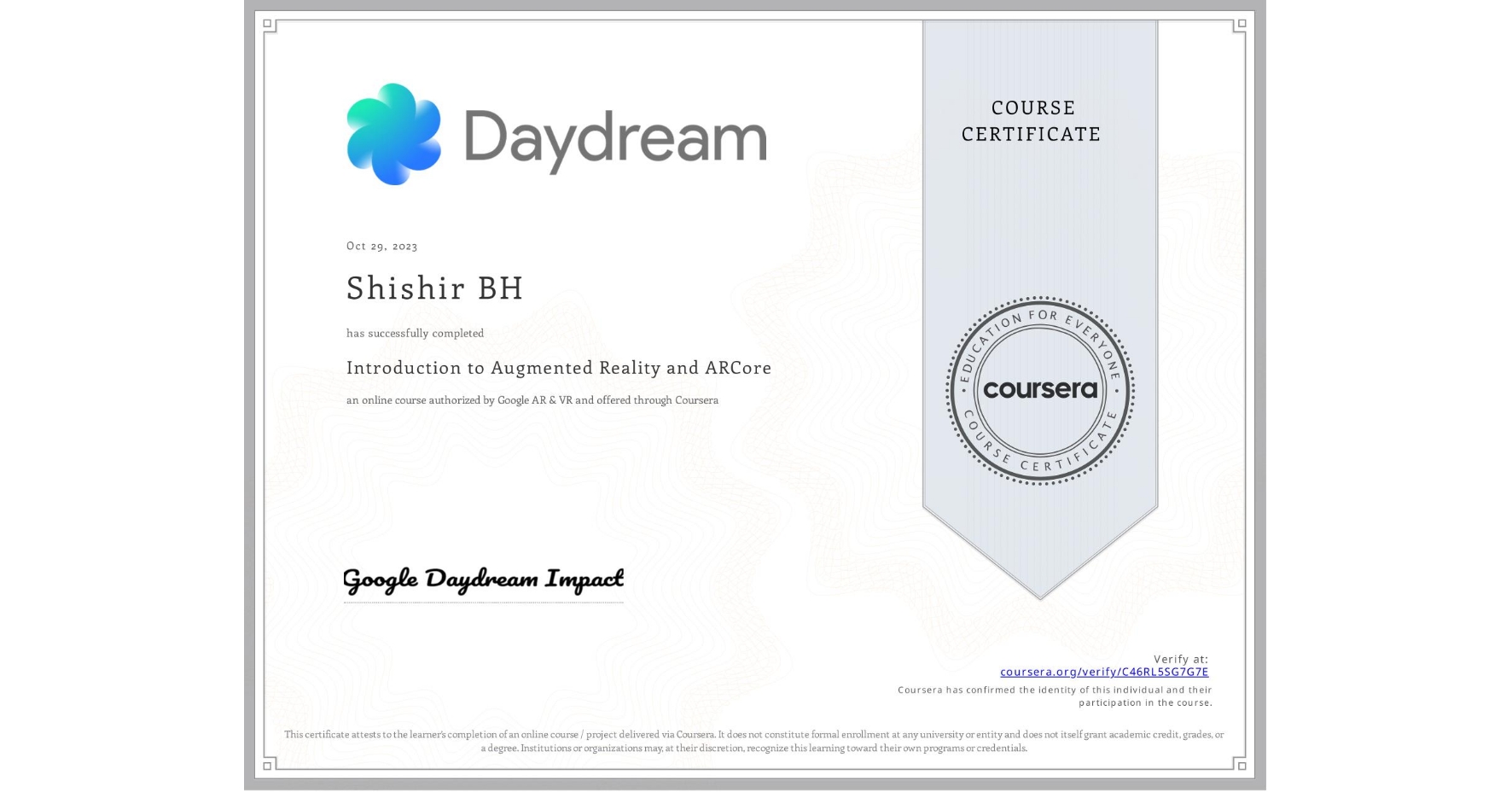 View certificate for Shishir BH, Introduction to Augmented Reality and ARCore, an online non-credit course authorized by Google AR & VR and offered through Coursera