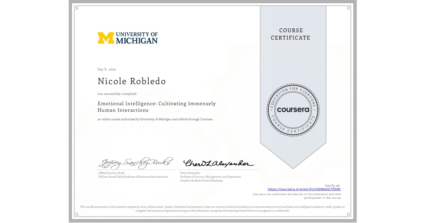 View certificate for Nicole Robledo, Emotional Intelligence: Cultivating Immensely Human Interactions, an online non-credit course authorized by University of Michigan and offered through Coursera