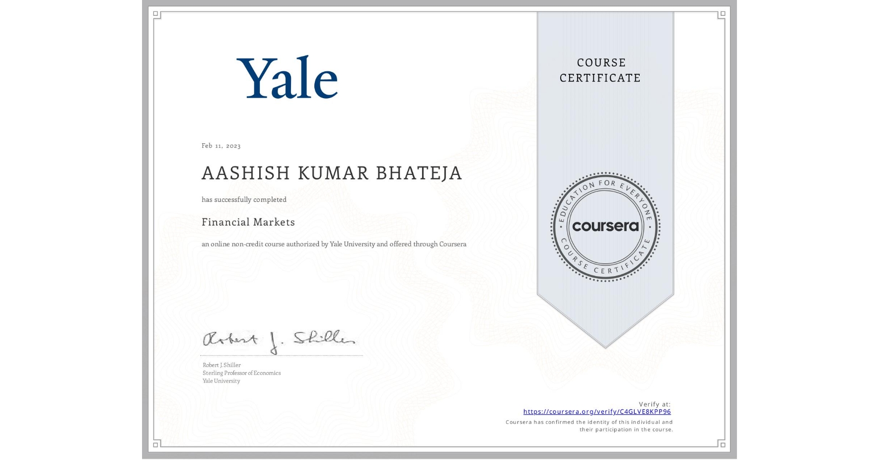 View certificate for AASHISH KUMAR  BHATEJA, Financial Markets, an online non-credit course authorized by Yale University and offered through Coursera