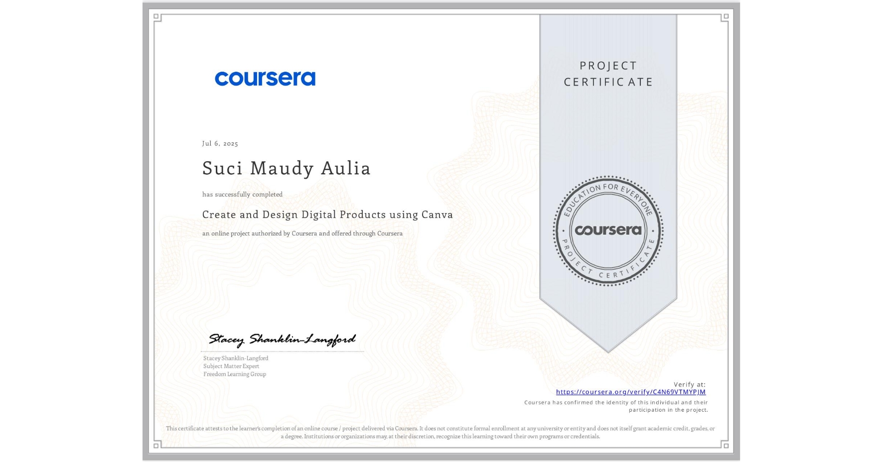 View certificate for Suci Maudy Aulia, Create and Design Digital Products using Canva, an online non-credit course authorized by Coursera and offered through Coursera