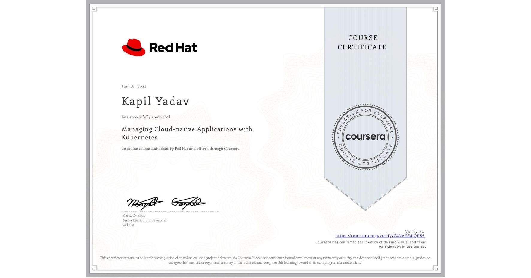 View certificate for Kapil Yadav, Managing Cloud-native Applications with Kubernetes, an online non-credit course authorized by Red Hat and offered through Coursera