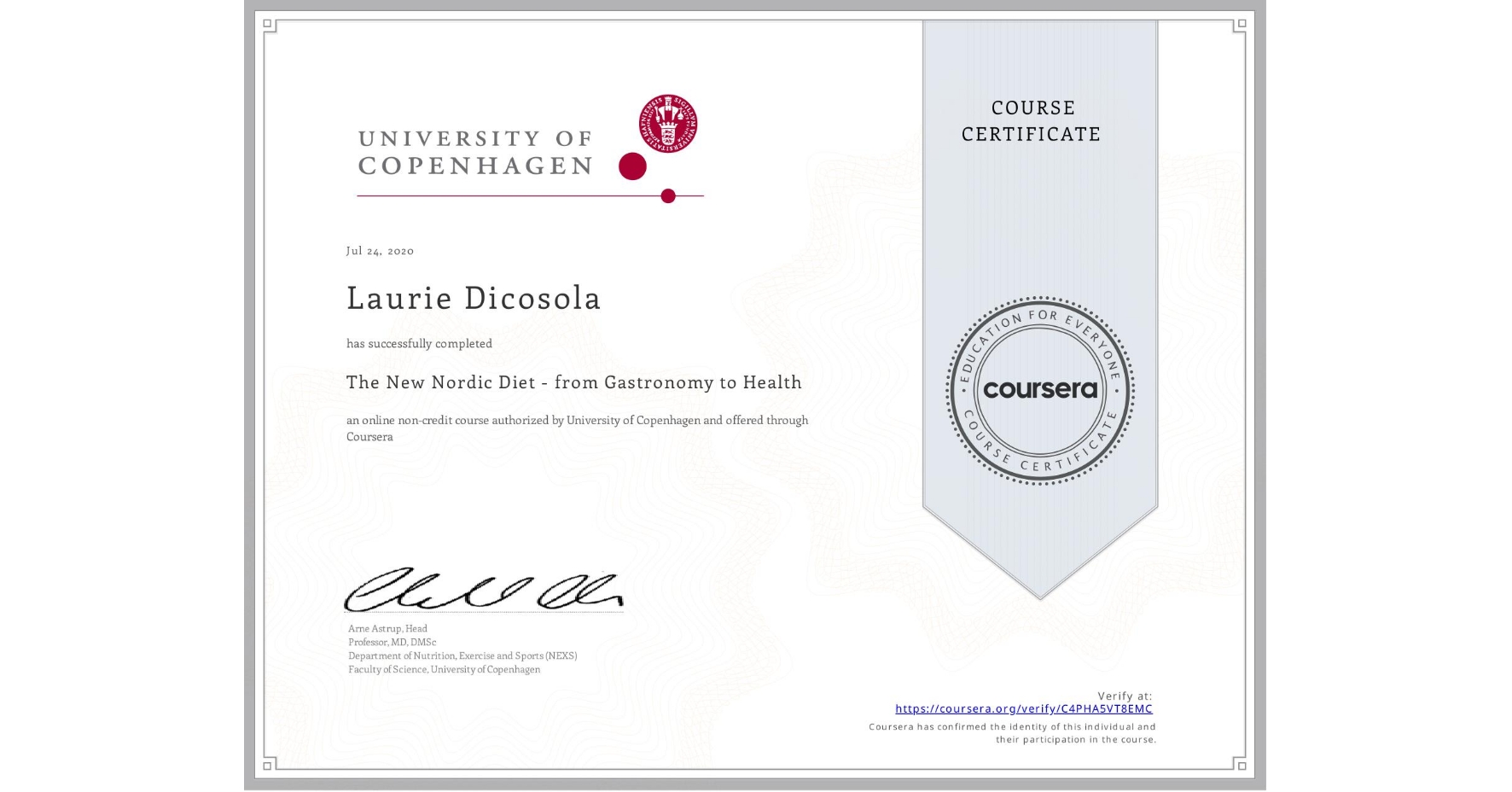 View certificate for Laurie Dicosola, The New Nordic Diet - from Gastronomy to Health , an online non-credit course authorized by University of Copenhagen and offered through Coursera