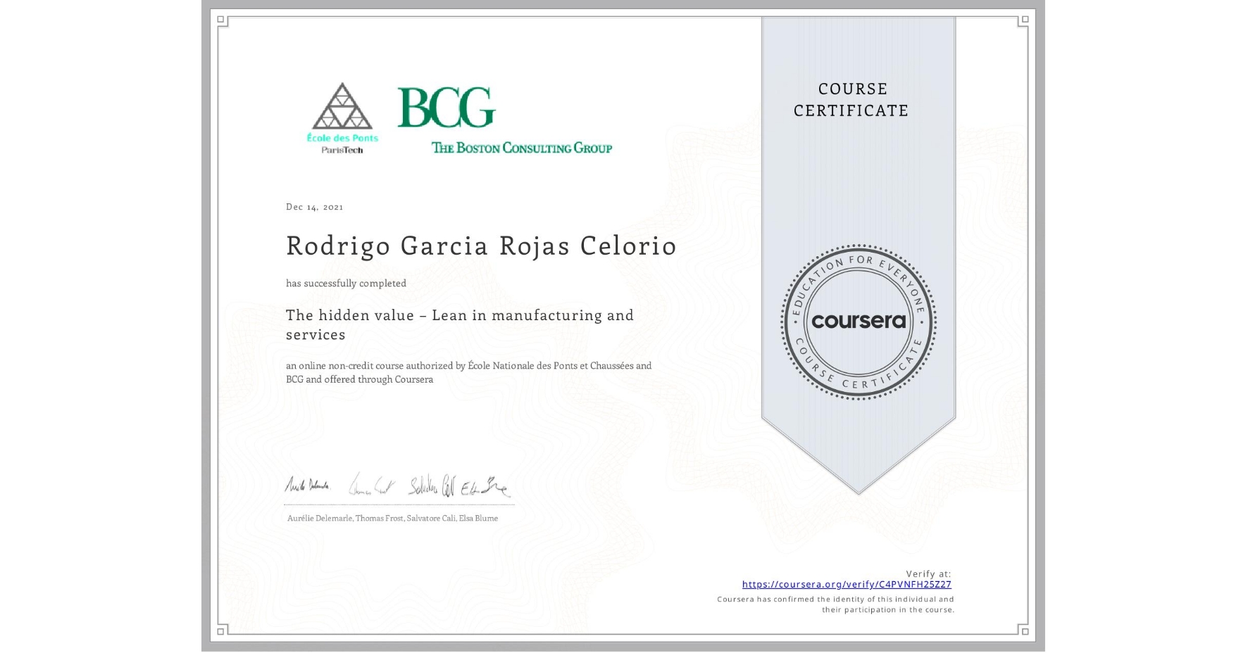 View certificate for Rodrigo Garcia Rojas Celorio, The hidden value – Lean in manufacturing and services, an online non-credit course authorized by École Nationale des Ponts et Chaussées & BCG and offered through Coursera