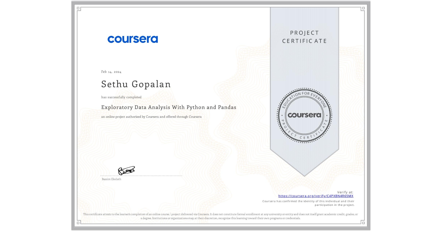 View certificate for Sethu Gopalan, Exploratory Data Analysis With Python and Pandas, an online non-credit course authorized by Coursera and offered through Coursera
