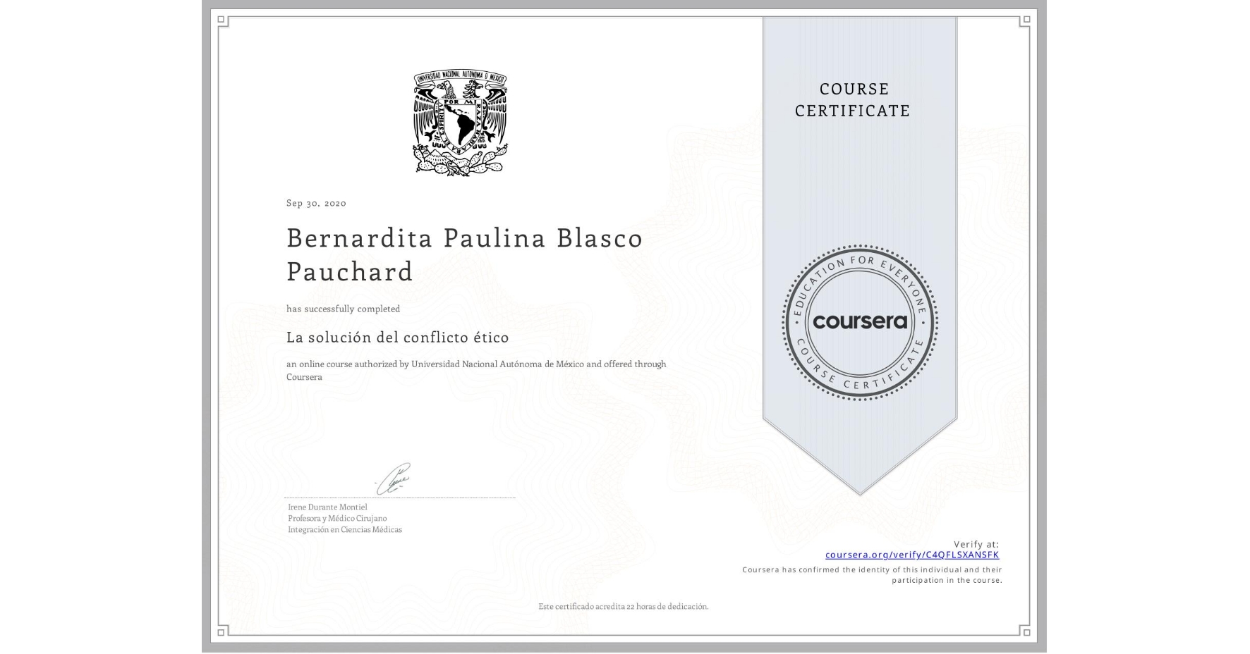 View certificate for Bernardita Paulina Blasco Pauchard, La solución del conflicto ético, an online non-credit course authorized by Universidad Nacional Autónoma de México and offered through Coursera