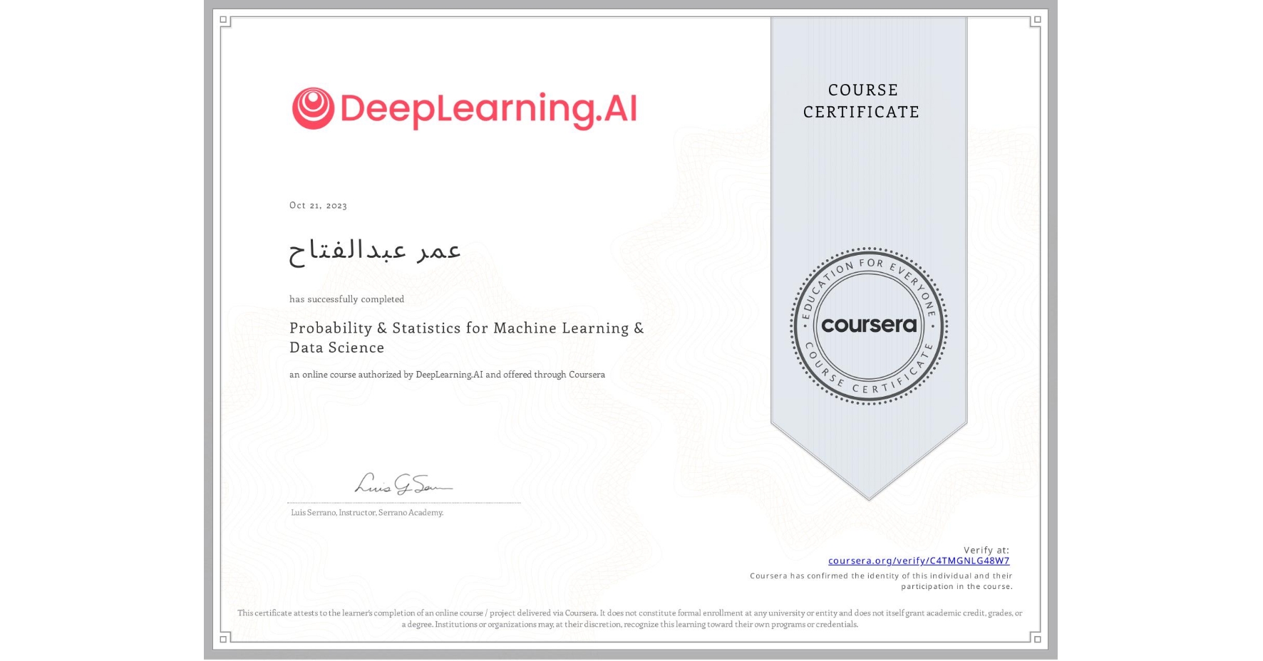 View certificate for عمر عبدالفتاح, Probability & Statistics for Machine Learning & Data Science, an online non-credit course authorized by DeepLearning.AI and offered through Coursera