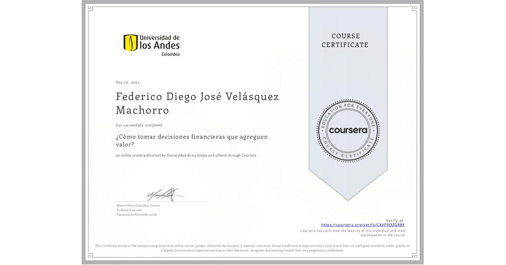 View certificate for Federico Diego José Velásquez Machorro, ¿Cómo tomar decisiones financieras que agreguen valor?, an online non-credit course authorized by Universidad de los Andes and offered through Coursera