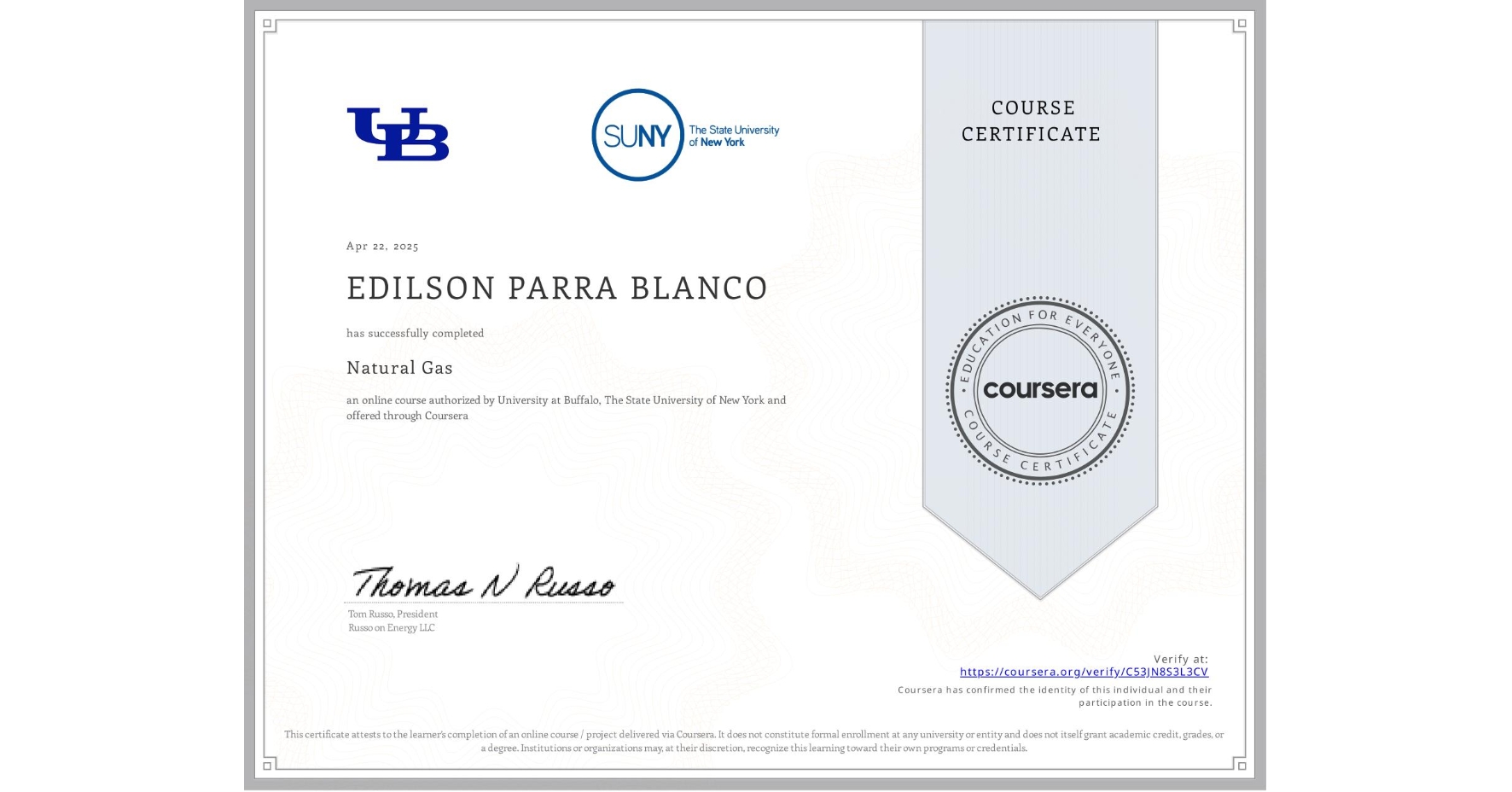 View certificate for EDILSON PARRA BLANCO, Natural Gas, an online non-credit course authorized by University at Buffalo & The State University of New York and offered through Coursera