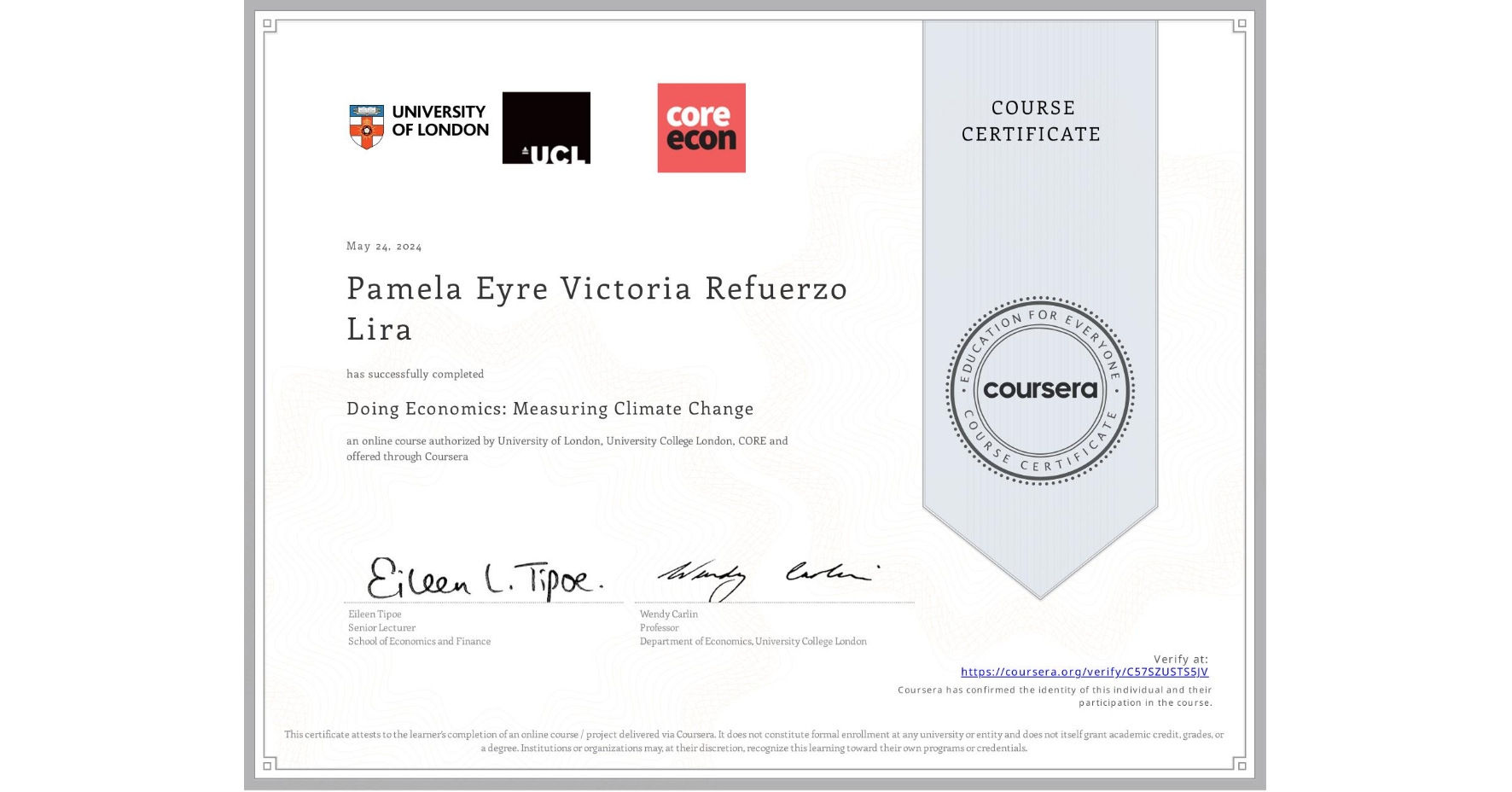 View certificate for Pamela Eyre Victoria Refuerzo Lira, Doing Economics: Measuring Climate Change, an online non-credit course authorized by University of London, University College London & CORE and offered through Coursera