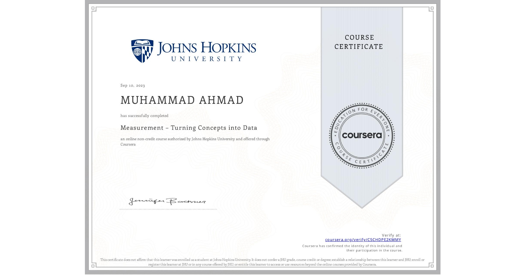 View certificate for MUHAMMAD AHMAD , Measurement – Turning Concepts into Data, an online non-credit course authorized by Johns Hopkins University and offered through Coursera