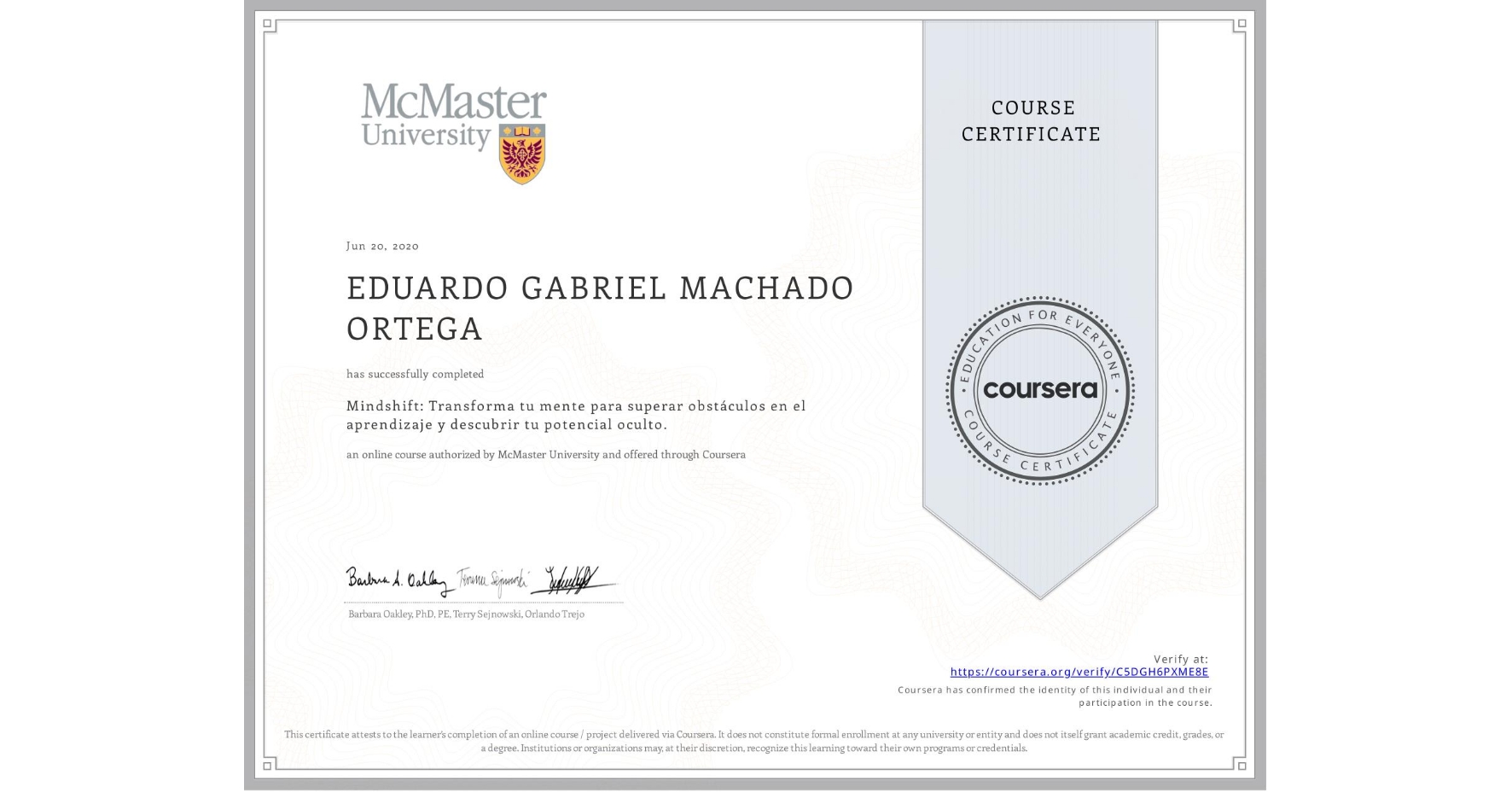 View certificate for EDUARDO GABRIEL  MACHADO ORTEGA, Mindshift: Transforma tu mente para superar obstáculos en el aprendizaje y descubrir tu potencial oculto., an online non-credit course authorized by McMaster University and offered through Coursera
