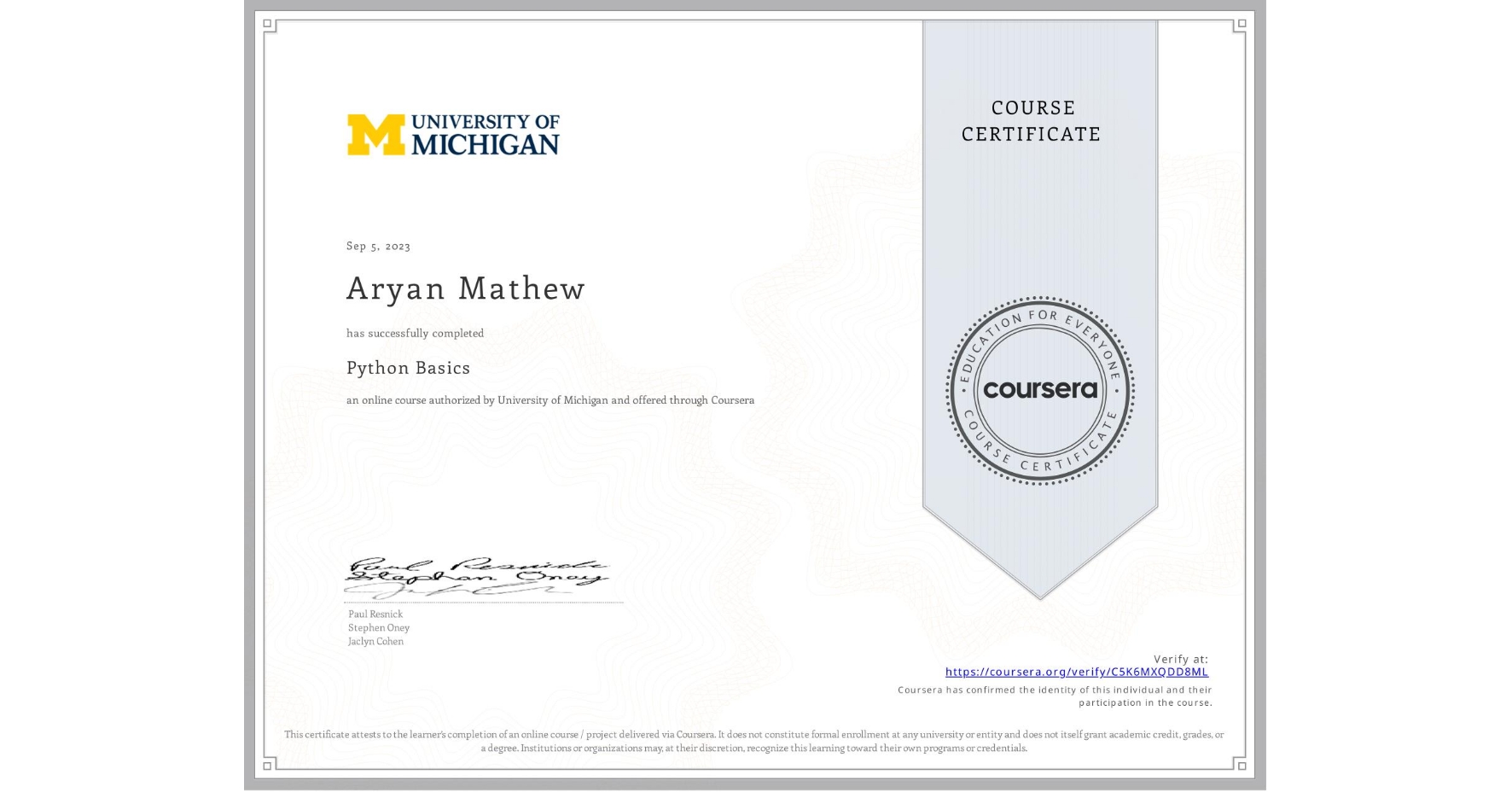 View certificate for Aryan Mathew, Python Basics, an online non-credit course authorized by University of Michigan and offered through Coursera