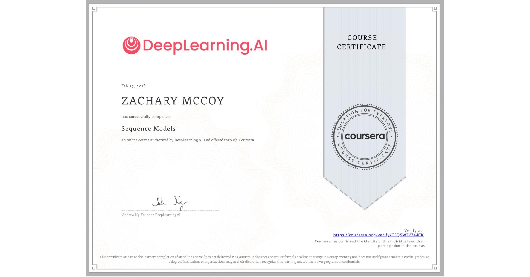 View certificate for ZACHARY MCCOY, Sequence Models, an online non-credit course authorized by DeepLearning.AI and offered through Coursera