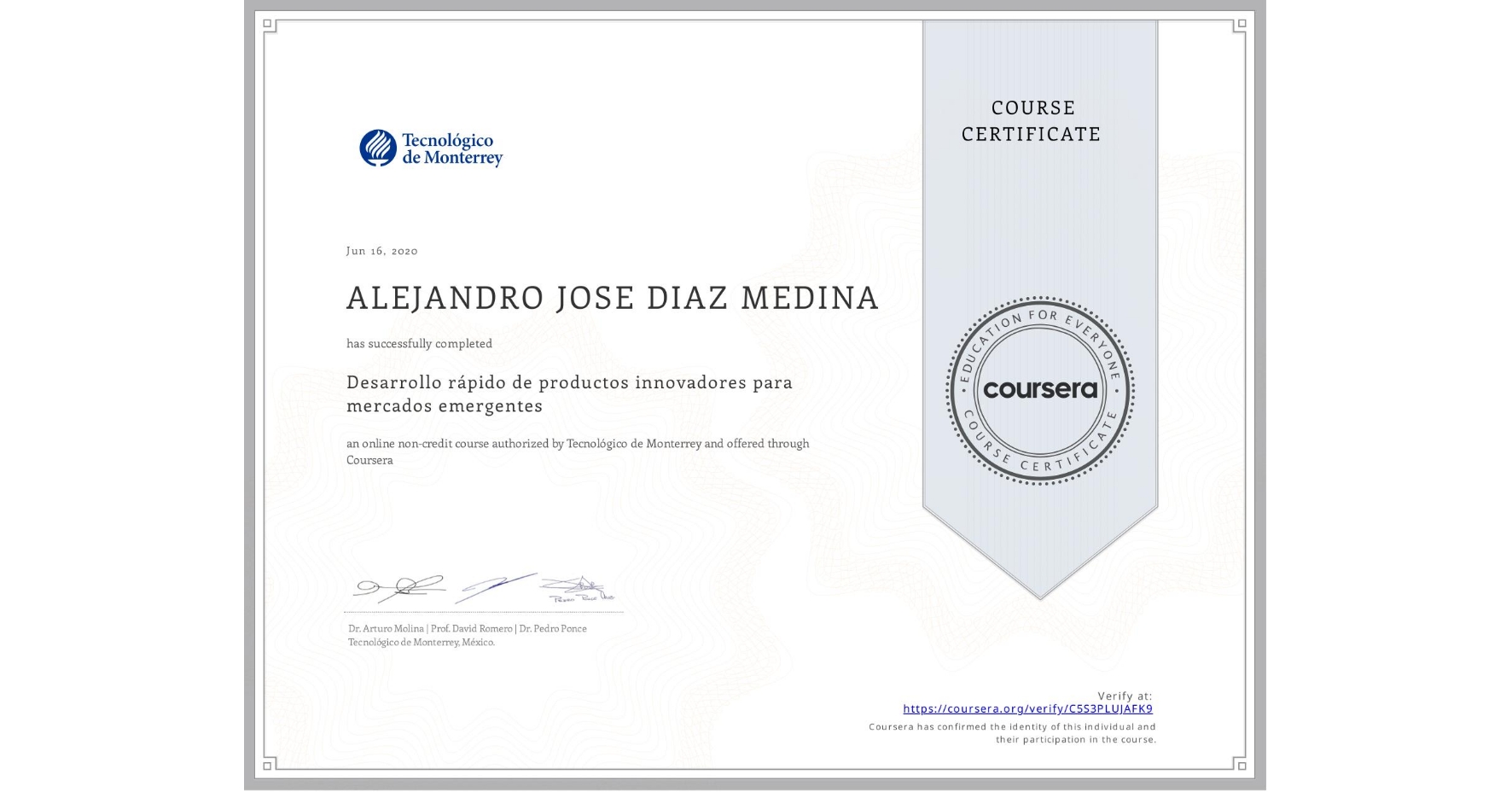 View certificate for ALEJANDRO JOSE DIAZ MEDINA, Desarrollo rápido de productos innovadores para mercados emergentes, an online non-credit course authorized by Tecnológico de Monterrey and offered through Coursera