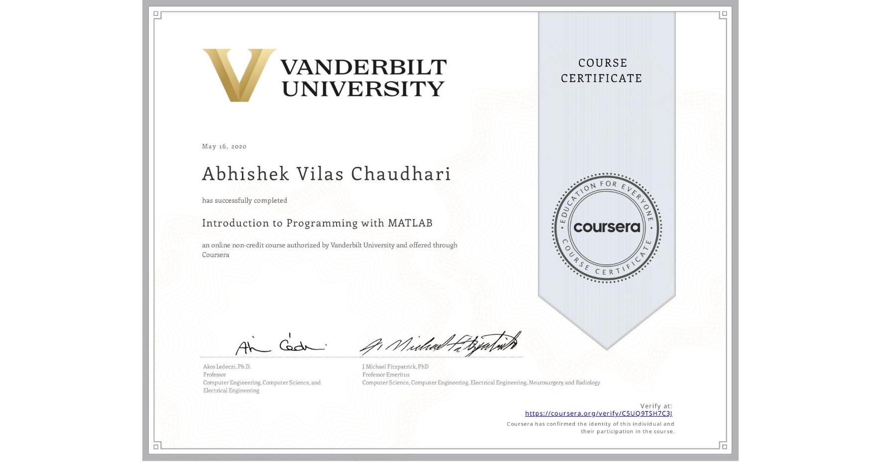 View certificate for Abhishek Vilas Chaudhari, Introduction to Programming with MATLAB, an online non-credit course authorized by Vanderbilt University and offered through Coursera