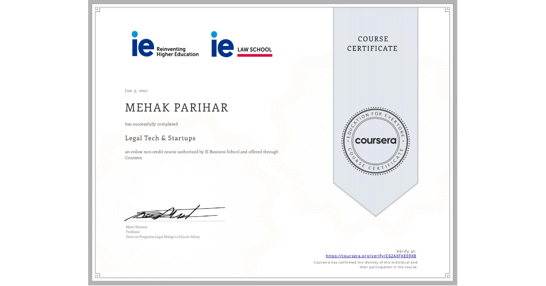 View certificate for MEHAK PARIHAR, Legal Tech & Startups , an online non-credit course authorized by IE Business School and offered through Coursera