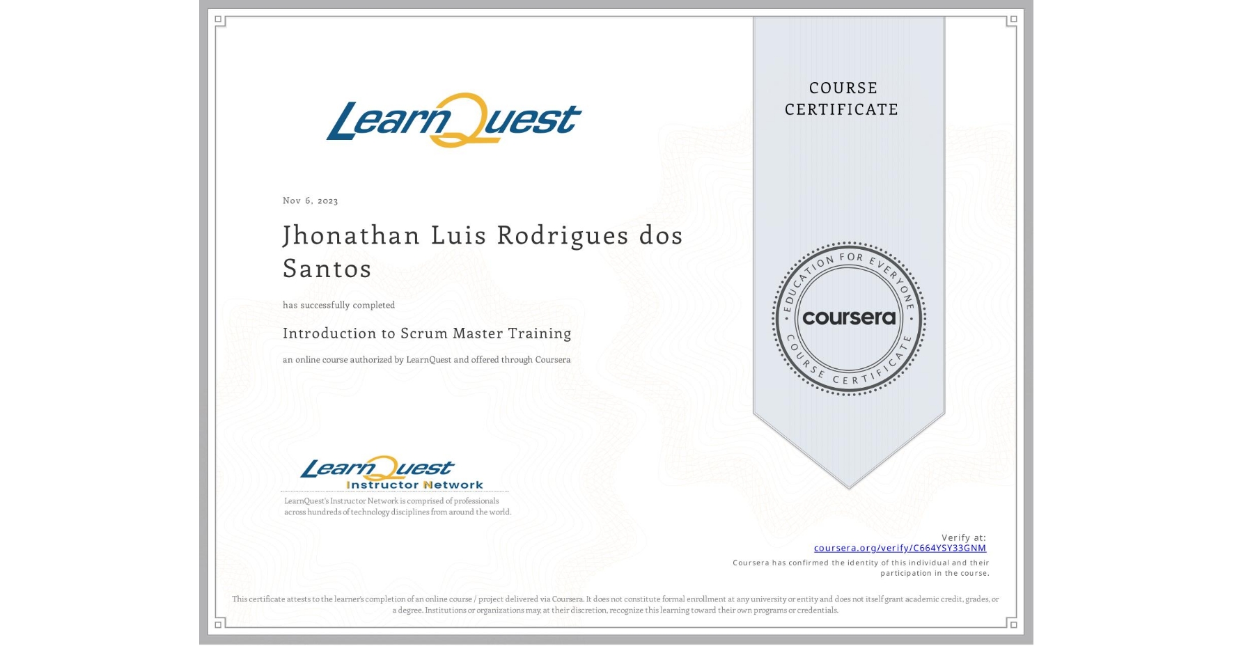 View certificate for Jhonathan Luis Rodrigues dos Santos, Introduction to Scrum Master Training, an online non-credit course authorized by LearnQuest and offered through Coursera