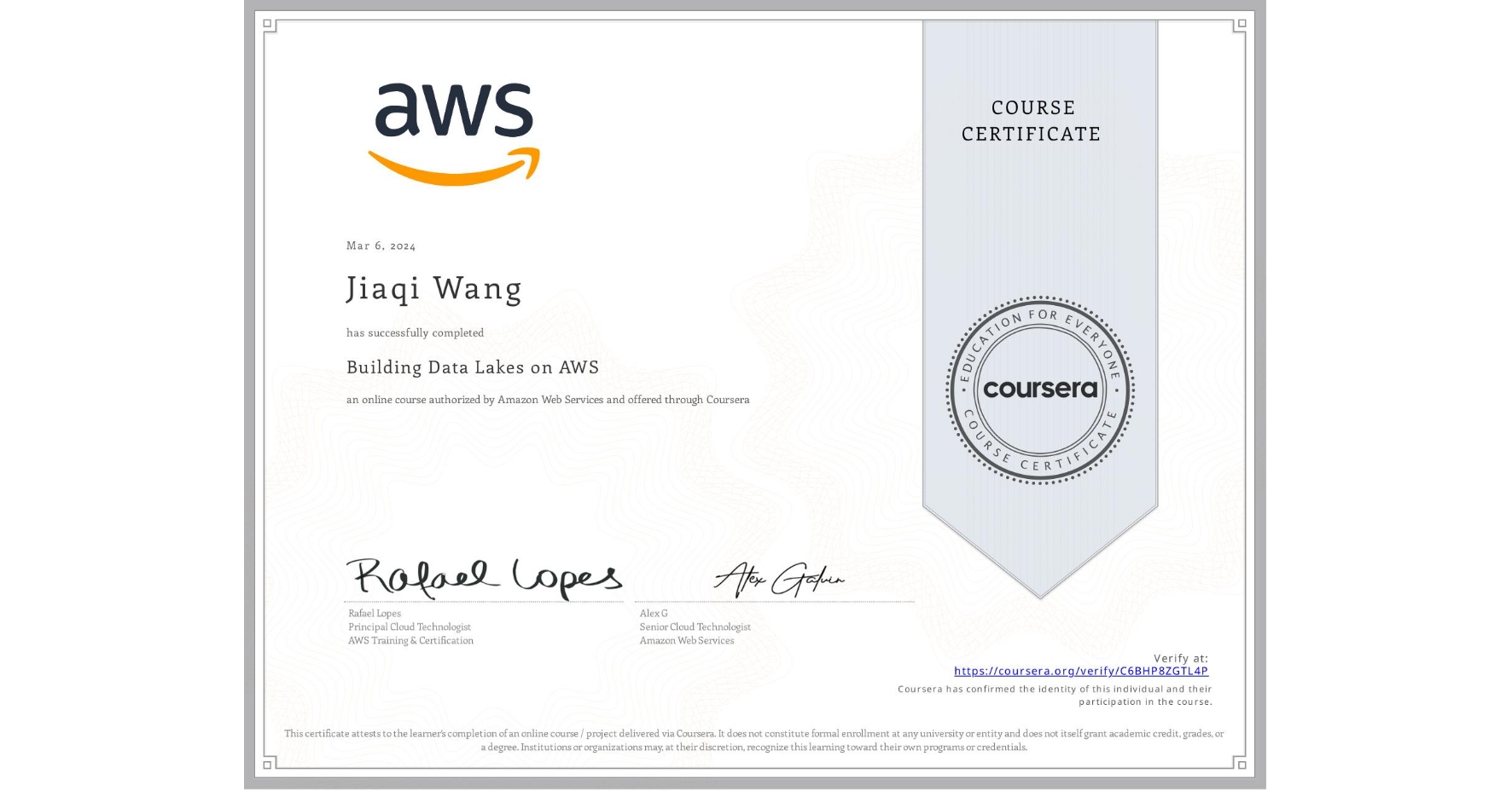 View certificate for Jiaqi Wang, Building Data Lakes on AWS, an online non-credit course authorized by Amazon Web Services and offered through Coursera