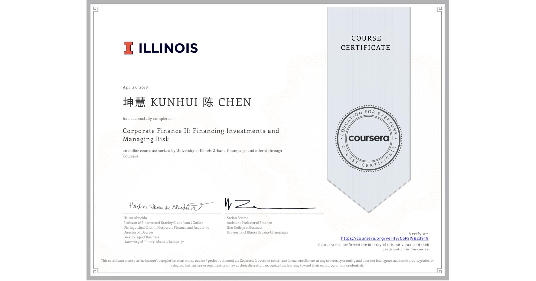 View certificate for 坤慧 KUNHUI 陈 CHEN, Corporate Finance II: Financing Investments and Managing Risk, an online non-credit course authorized by University of Illinois Urbana-Champaign and offered through Coursera