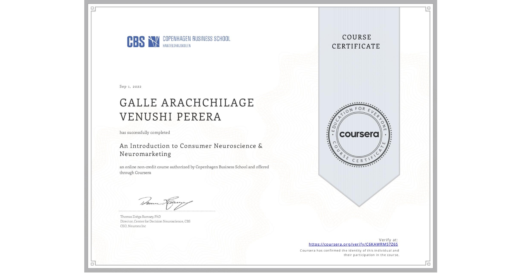 View certificate for GALLE ARACHCHILAGE VENUSHI  PERERA, An Introduction to Consumer Neuroscience & Neuromarketing , an online non-credit course authorized by Copenhagen Business School and offered through Coursera