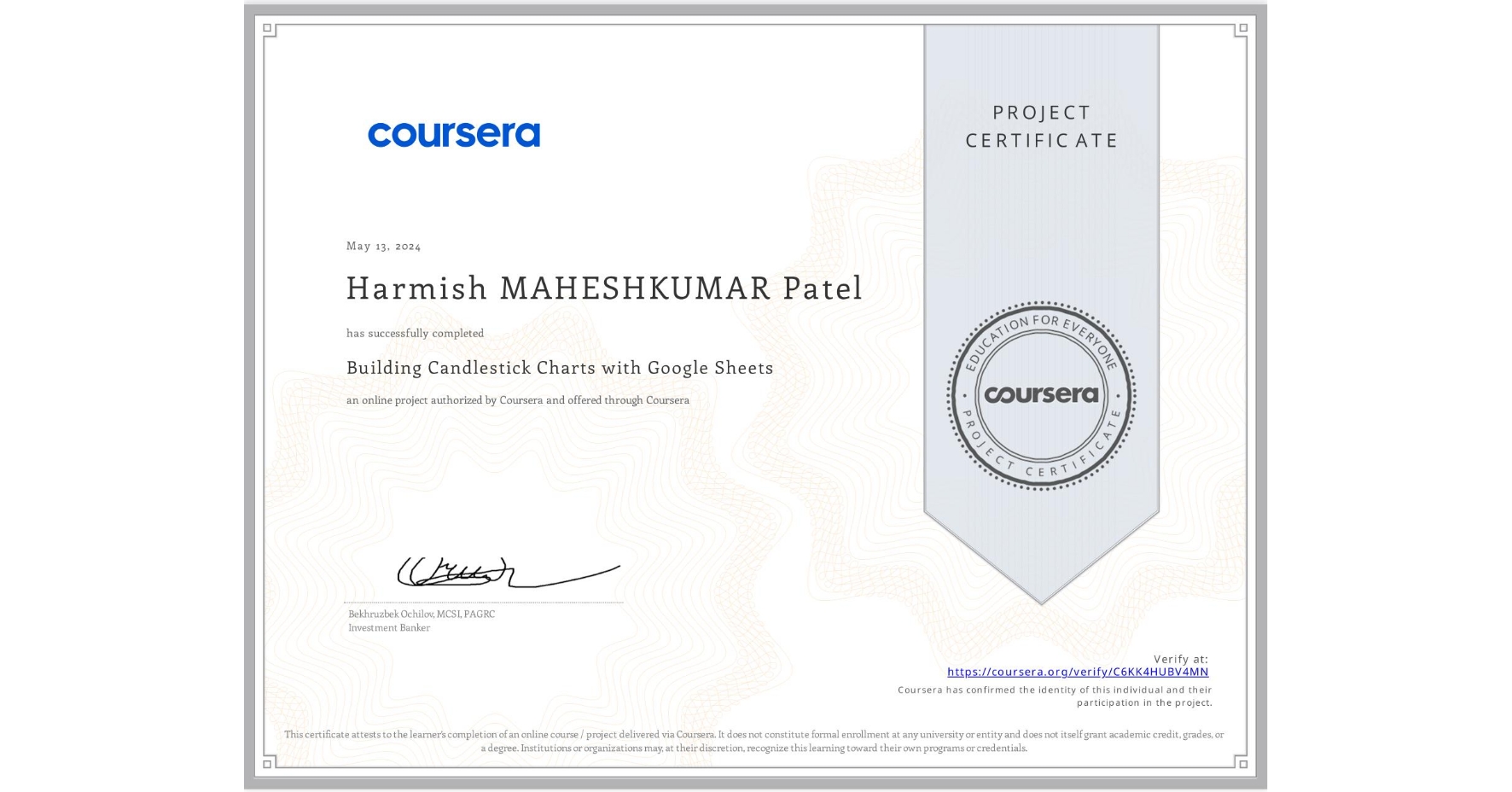 View certificate for Harmish MAHESHKUMAR  Patel , Building Candlestick Charts with Google Sheets, an online non-credit course authorized by Coursera and offered through Coursera