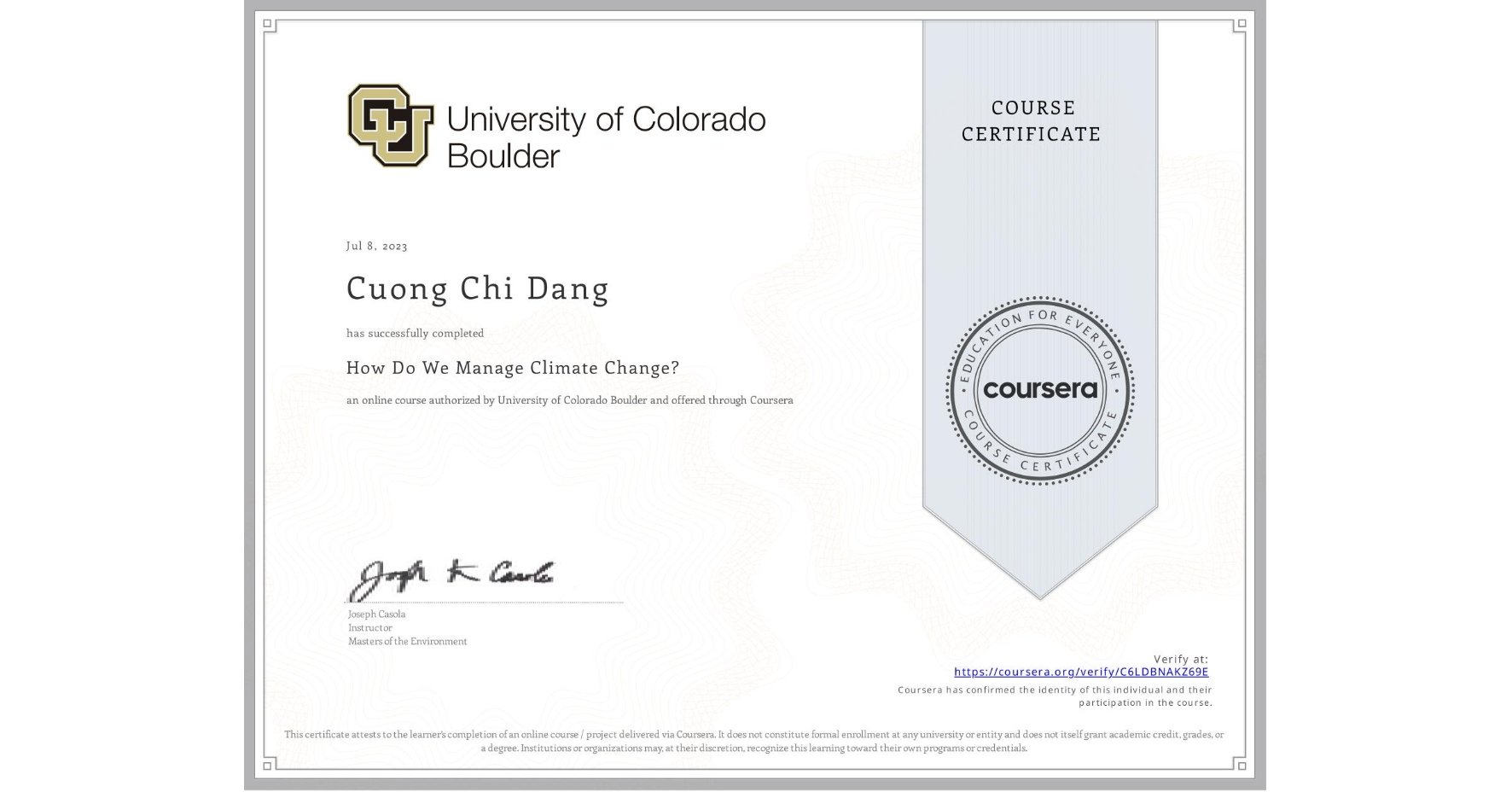 View certificate for Cuong Chi Dang, How Do We Manage Climate Change?, an online non-credit course authorized by University of Colorado Boulder and offered through Coursera