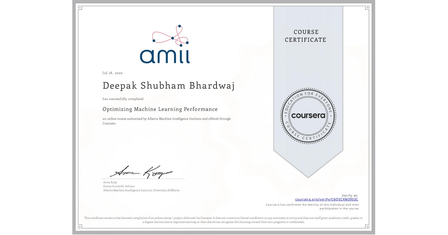 View certificate for Deepak Shubham Bhardwaj, Optimizing Machine Learning Performance, an online non-credit course authorized by Alberta Machine Intelligence Institute and offered through Coursera