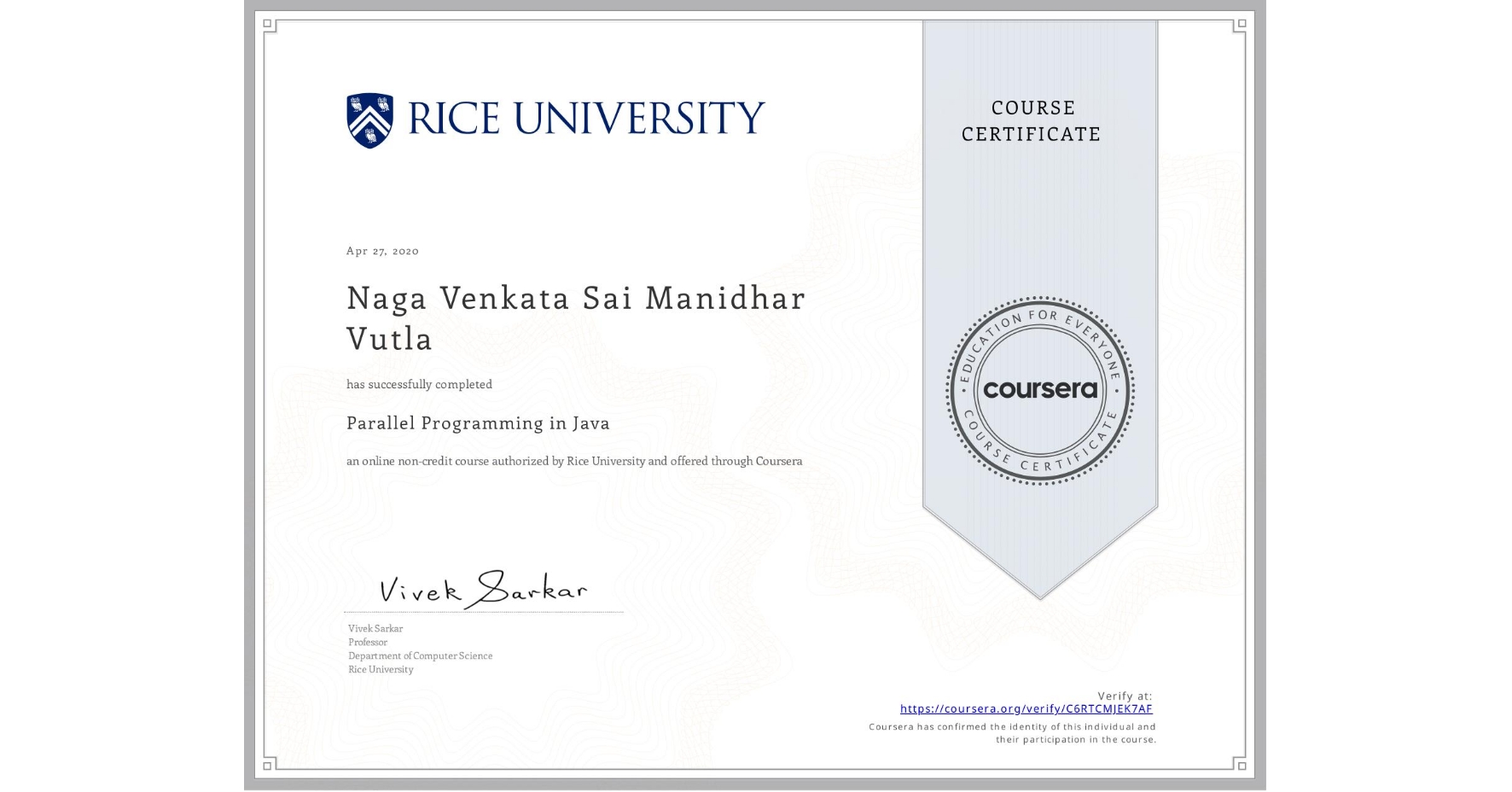 View certificate for Naga Venkata Sai Manidhar  Vutla, Parallel Programming in Java, an online non-credit course authorized by Rice University and offered through Coursera