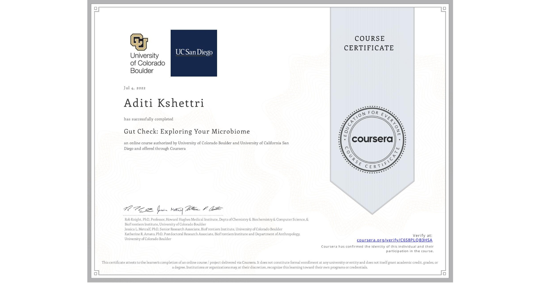 View certificate for Aditi Kshettri, Gut Check: Exploring Your Microbiome, an online non-credit course authorized by University of Colorado Boulder & University of California San Diego and offered through Coursera