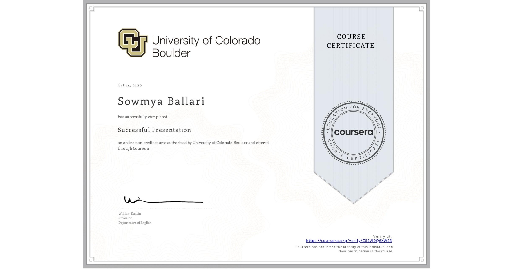 View certificate for Sowmya Ballari, Successful Presentation, an online non-credit course authorized by University of Colorado Boulder and offered through Coursera